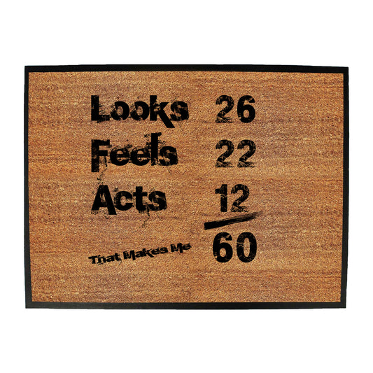 Looks Acts Feels 60 - Funny Novelty Doormat