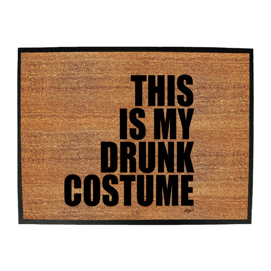 This Is My Drunk Costume - Funny Novelty Doormat