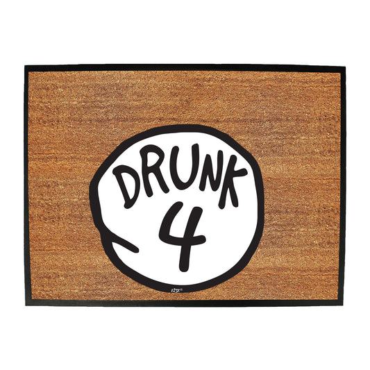 Drunk 4 - Funny Novelty Doormat