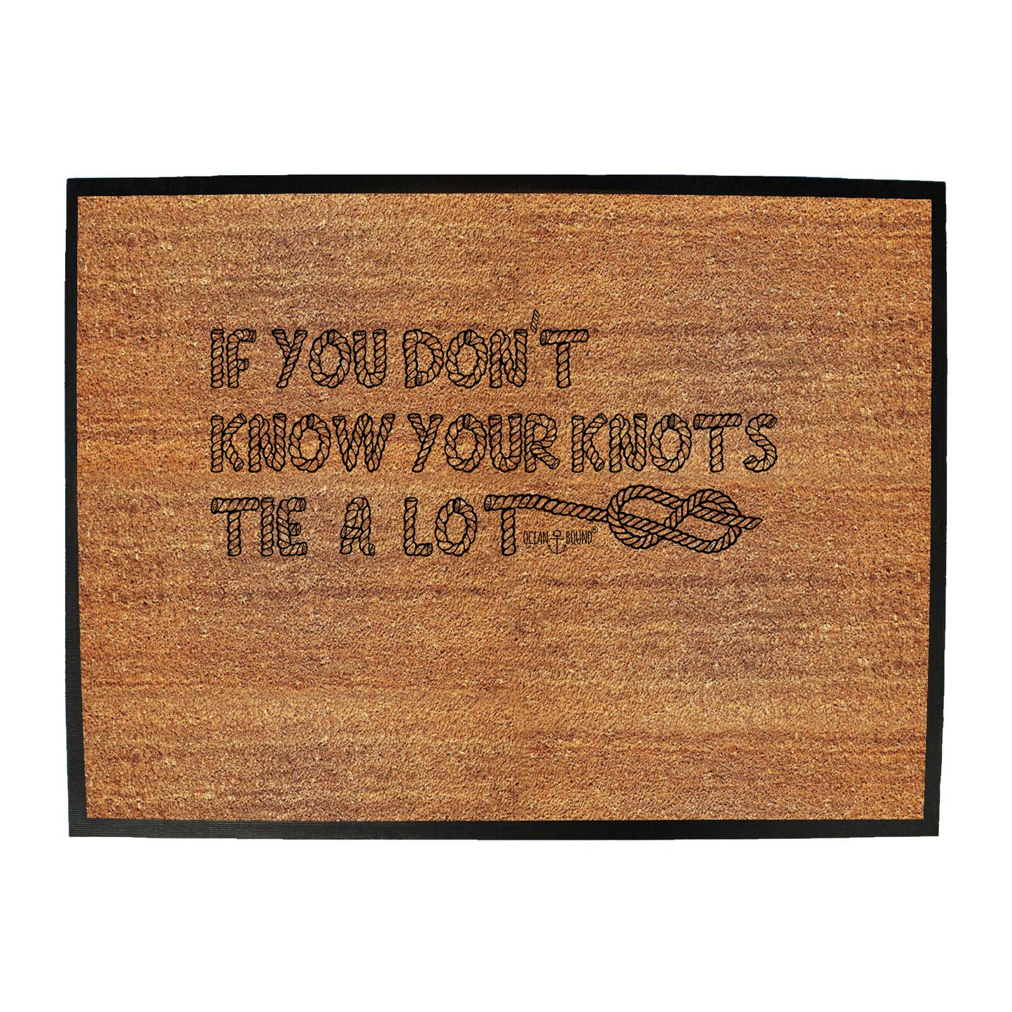 Ob If You Know Knots Tie A Lot - Funny Novelty Doormat