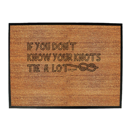 Ob If You Know Knots Tie A Lot - Funny Novelty Doormat