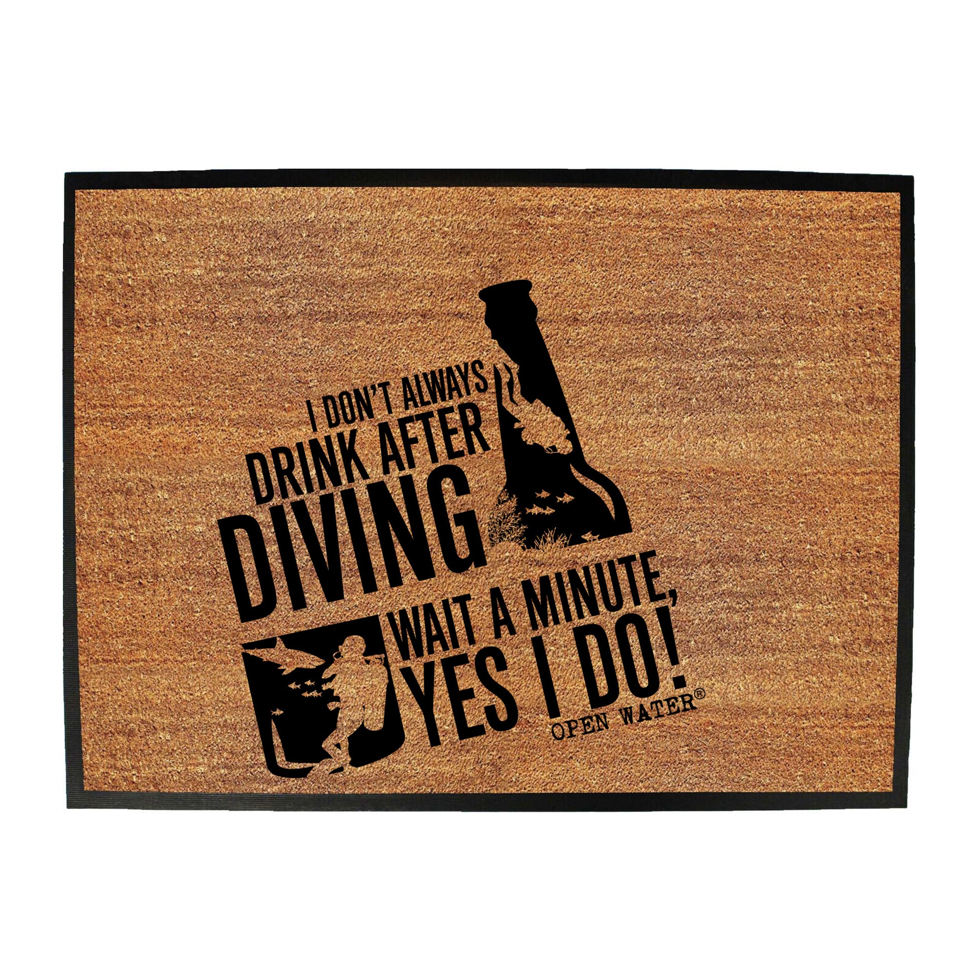 Ow I Dont Always Drink After Diving - Funny Novelty Doormat