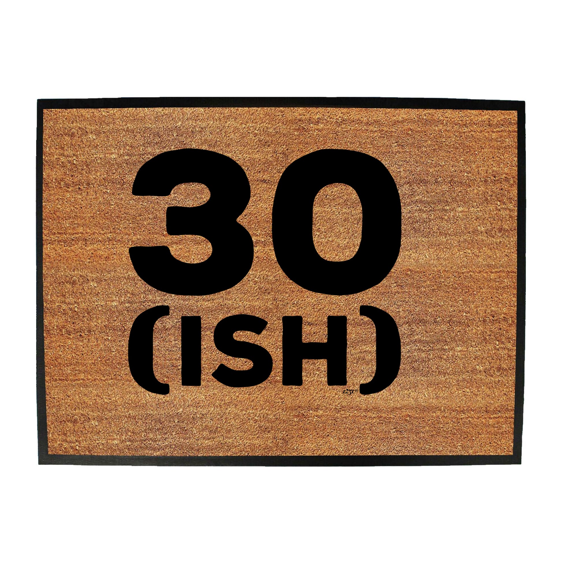 30 Ish Birthday Age - Funny Novelty Doormat