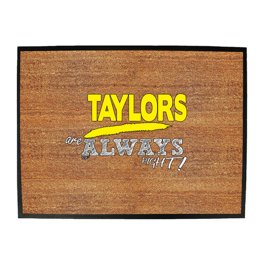Taylors Always Right - Funny Novelty Doormat