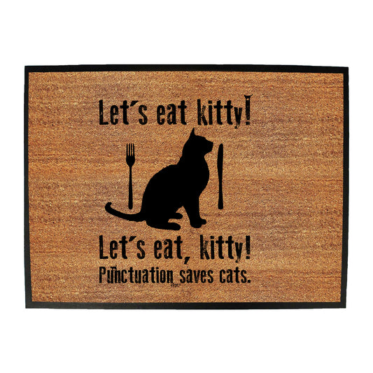Lets Eat Kitty Punctuation Saves Cats - Funny Novelty Doormat