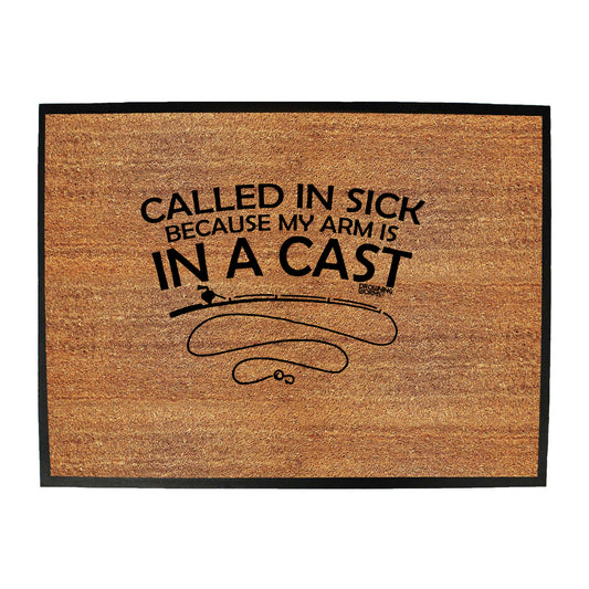 Dw Called In Sick Because Arm Is In A Cast - Funny Novelty Doormat