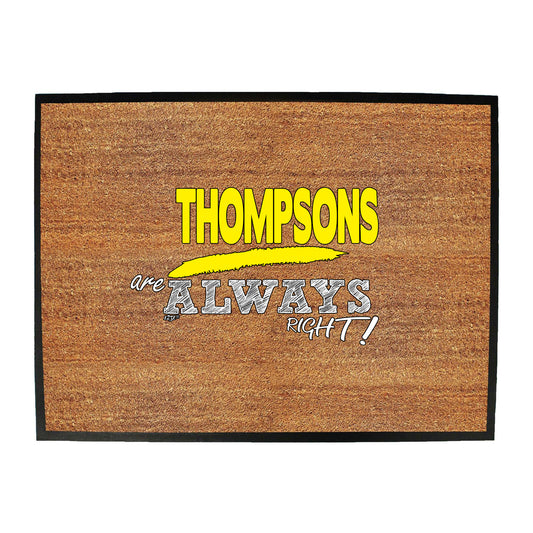 Thompsons Always Right - Funny Novelty Doormat