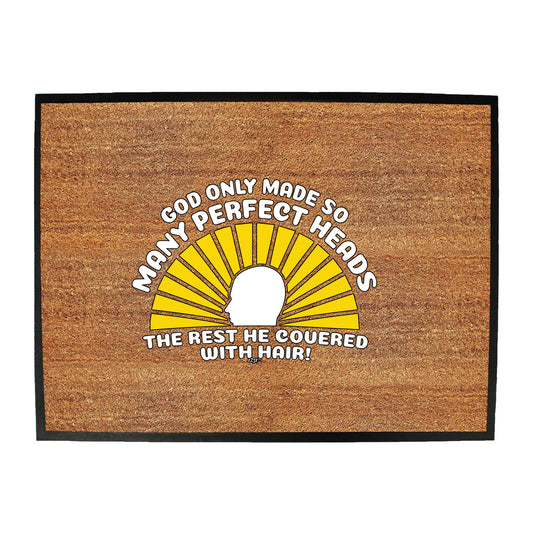 God Only Made So Many Perfect Heads - Funny Novelty Doormat