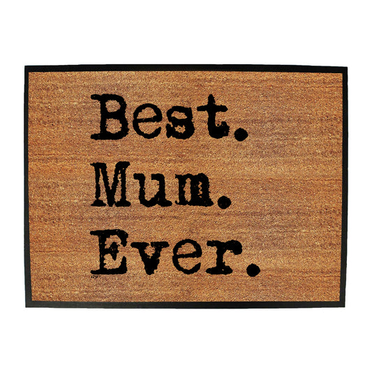 Best Mum Ever Mother - Funny Novelty Doormat