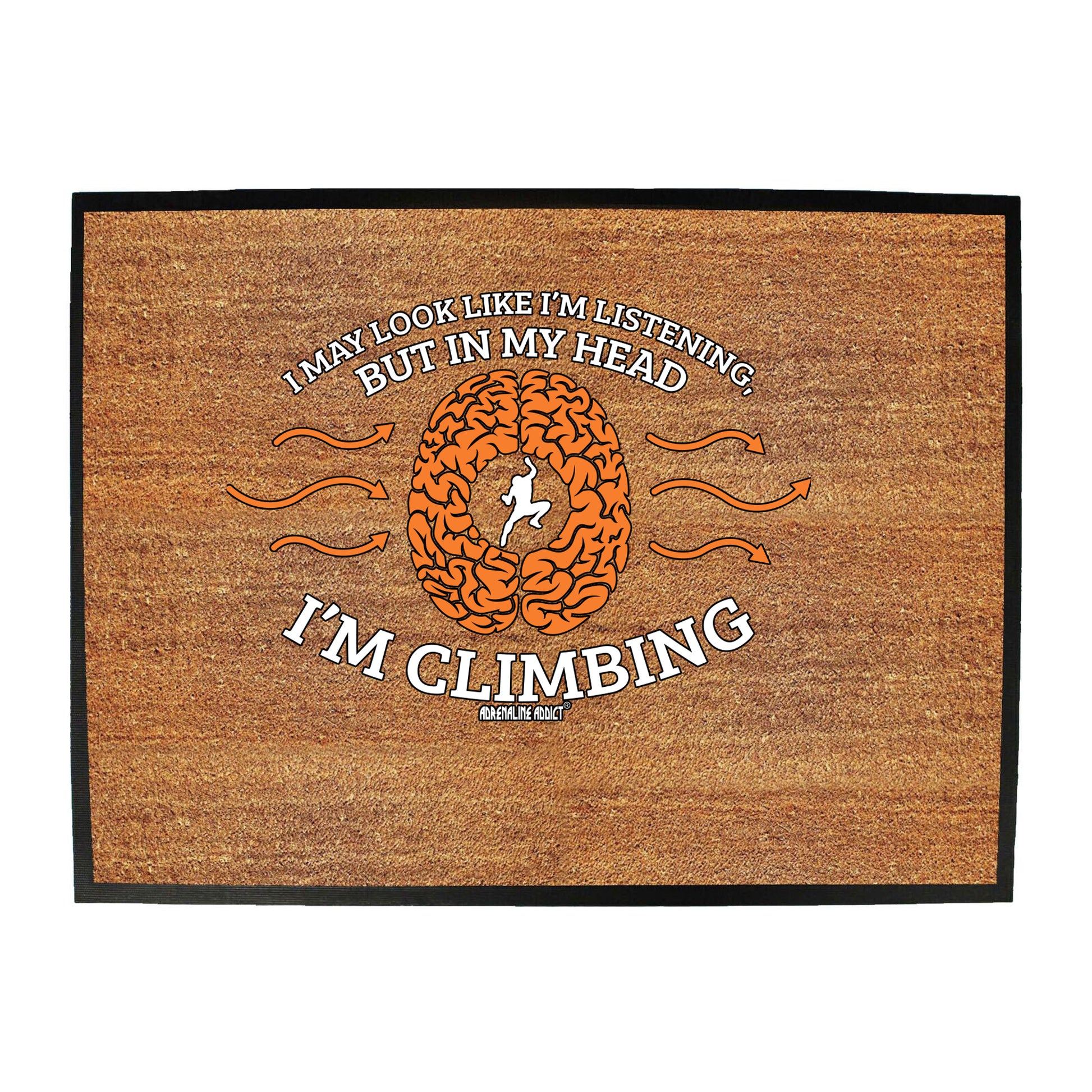 Aa I May Look Like Im Listening Climbing - Funny Novelty Doormat