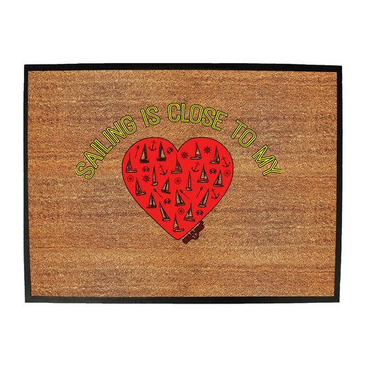 Ob Sailing Is Close To My Heart - Funny Novelty Doormat