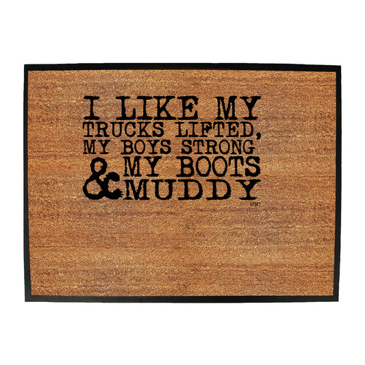 Like My Trucks Lifted Boys Strong Boots Muddy - Funny Novelty Doormat