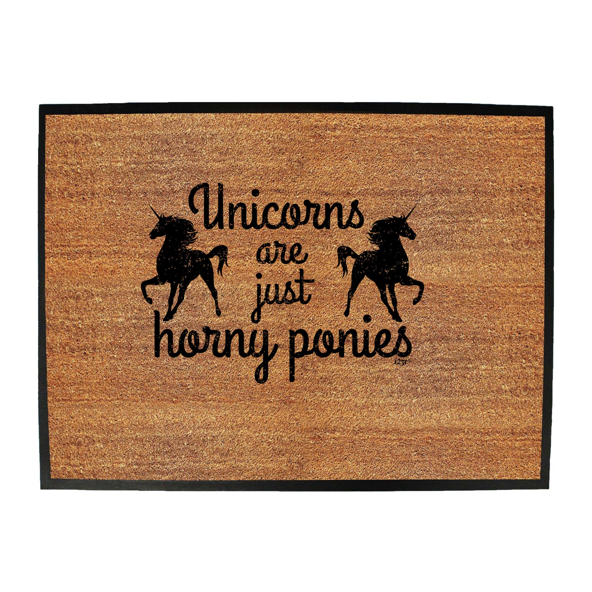 Unicorns Are Just Horny Ponies - Funny Novelty Doormat