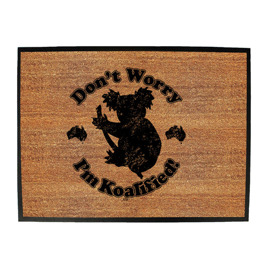 Dont Worry Im Koalified Koala - Funny Novelty Doormat