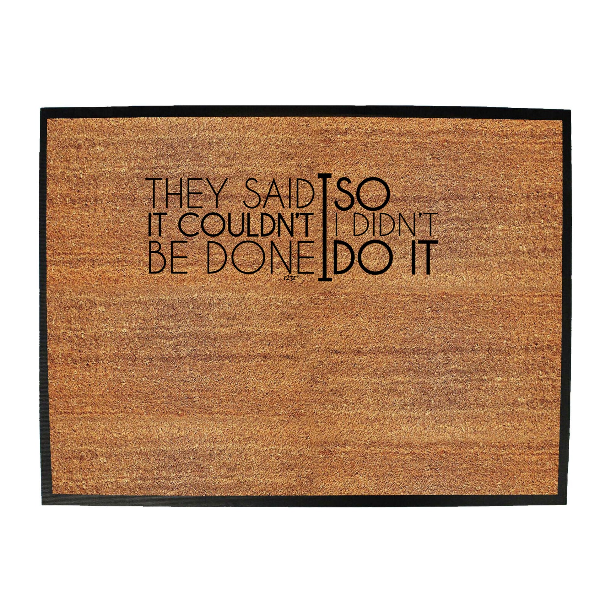 They Said It Couldnt Be Done So Didnt Do It - Funny Novelty Doormat