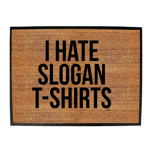 Hate Slogan Tshirts - Funny Novelty Doormat