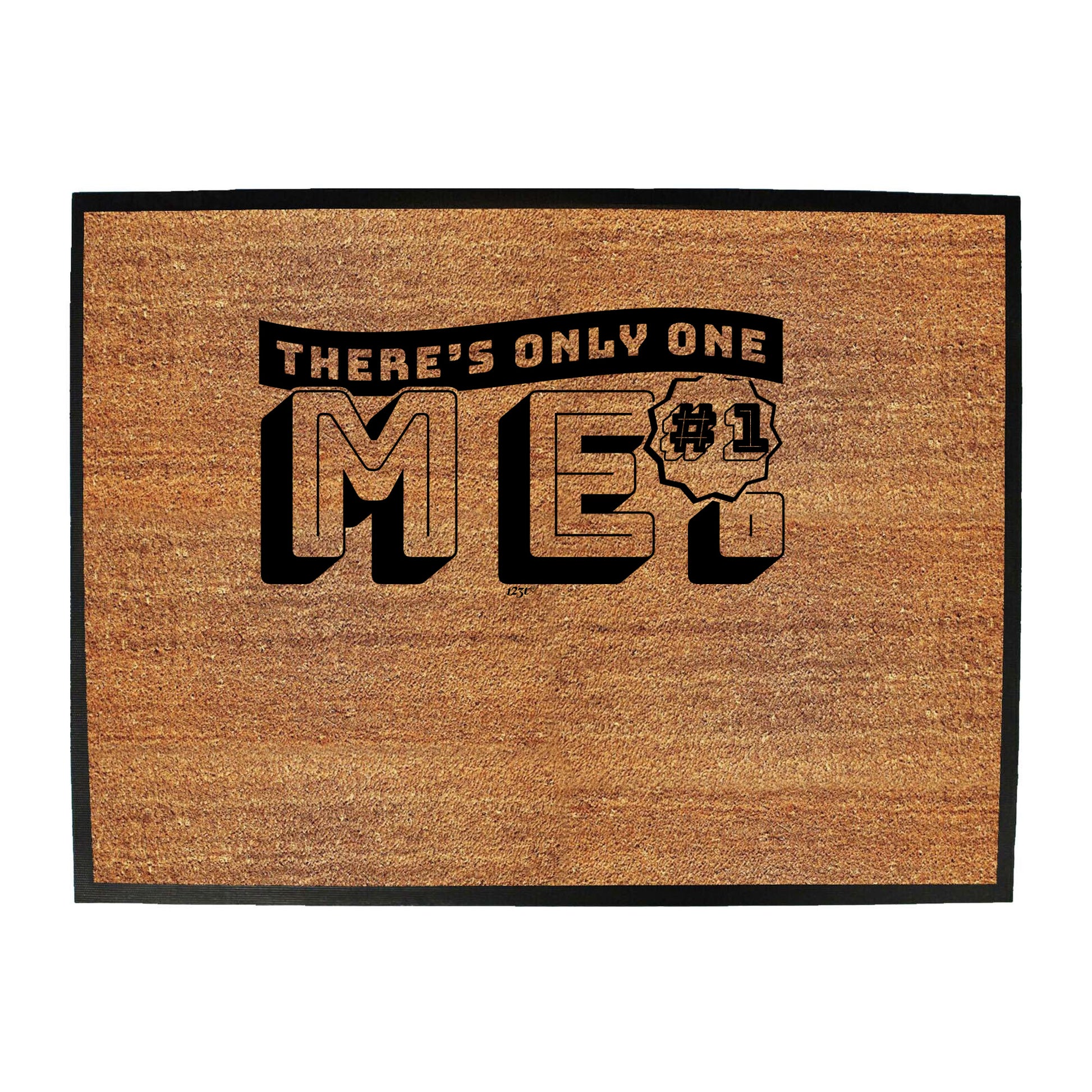 Theres Only One Me - Funny Novelty Doormat