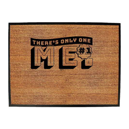Theres Only One Me - Funny Novelty Doormat