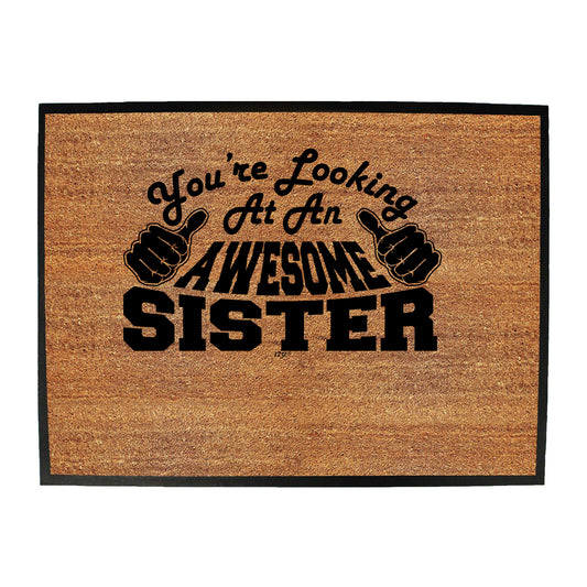 Youre Looking At An Awesome Sister - Funny Novelty Doormat