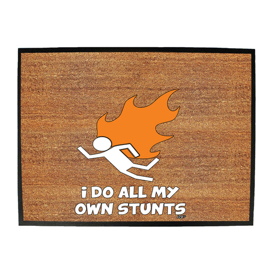 Flame Do All My Own Stunts - Funny Novelty Doormat