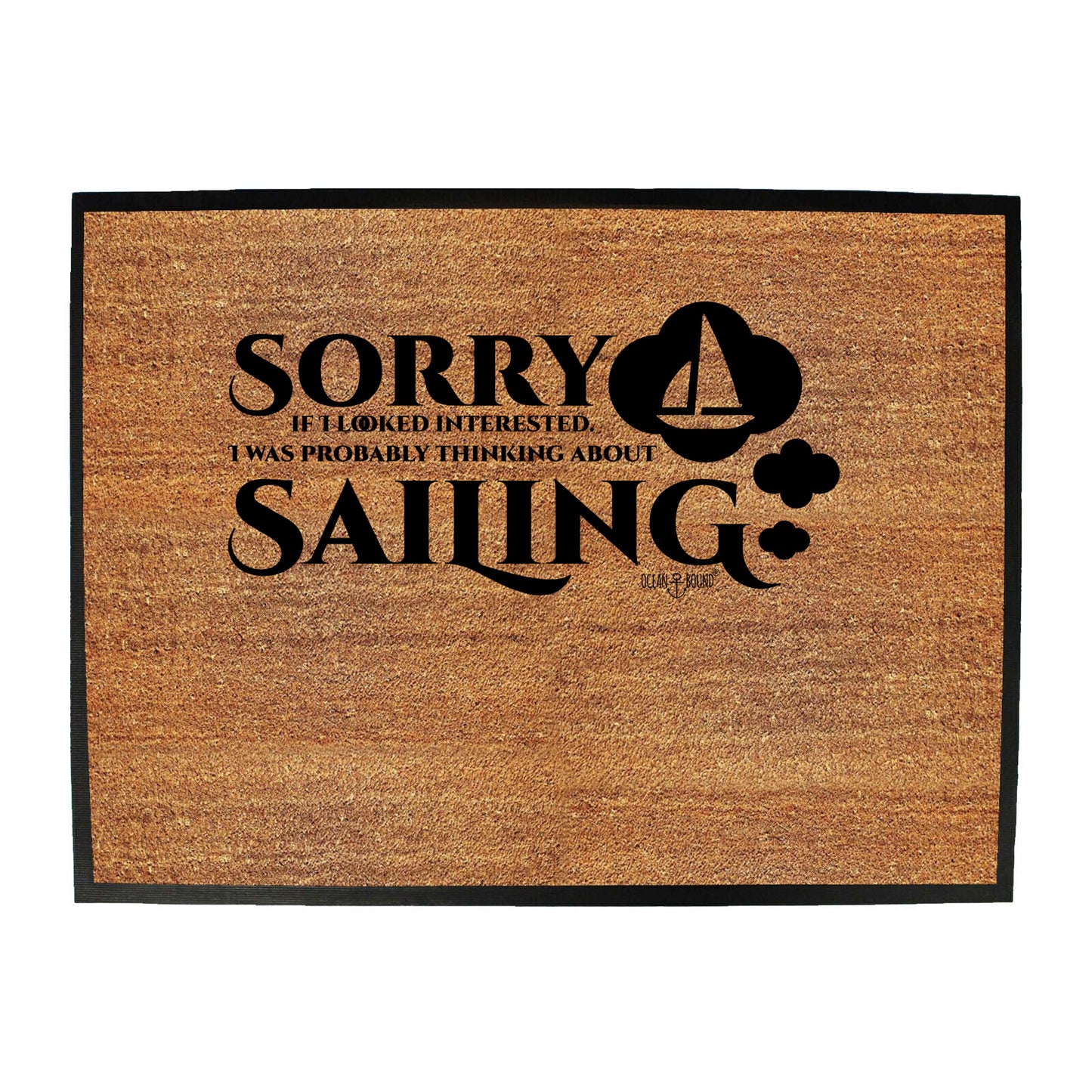 Ob Sorry Looked Thinking Sailing - Funny Novelty Doormat