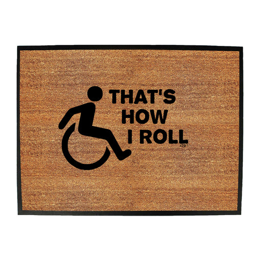 Thats How Roll Disabled - Funny Novelty Doormat