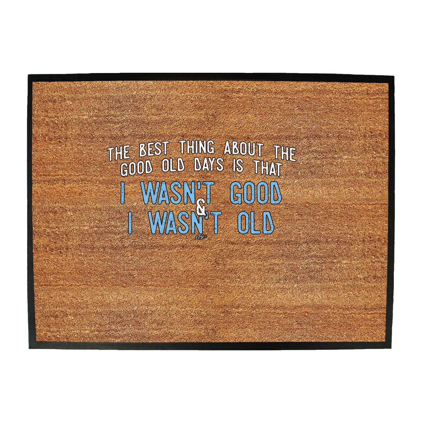 The Best Thing About The Good Old Days - Funny Novelty Doormat