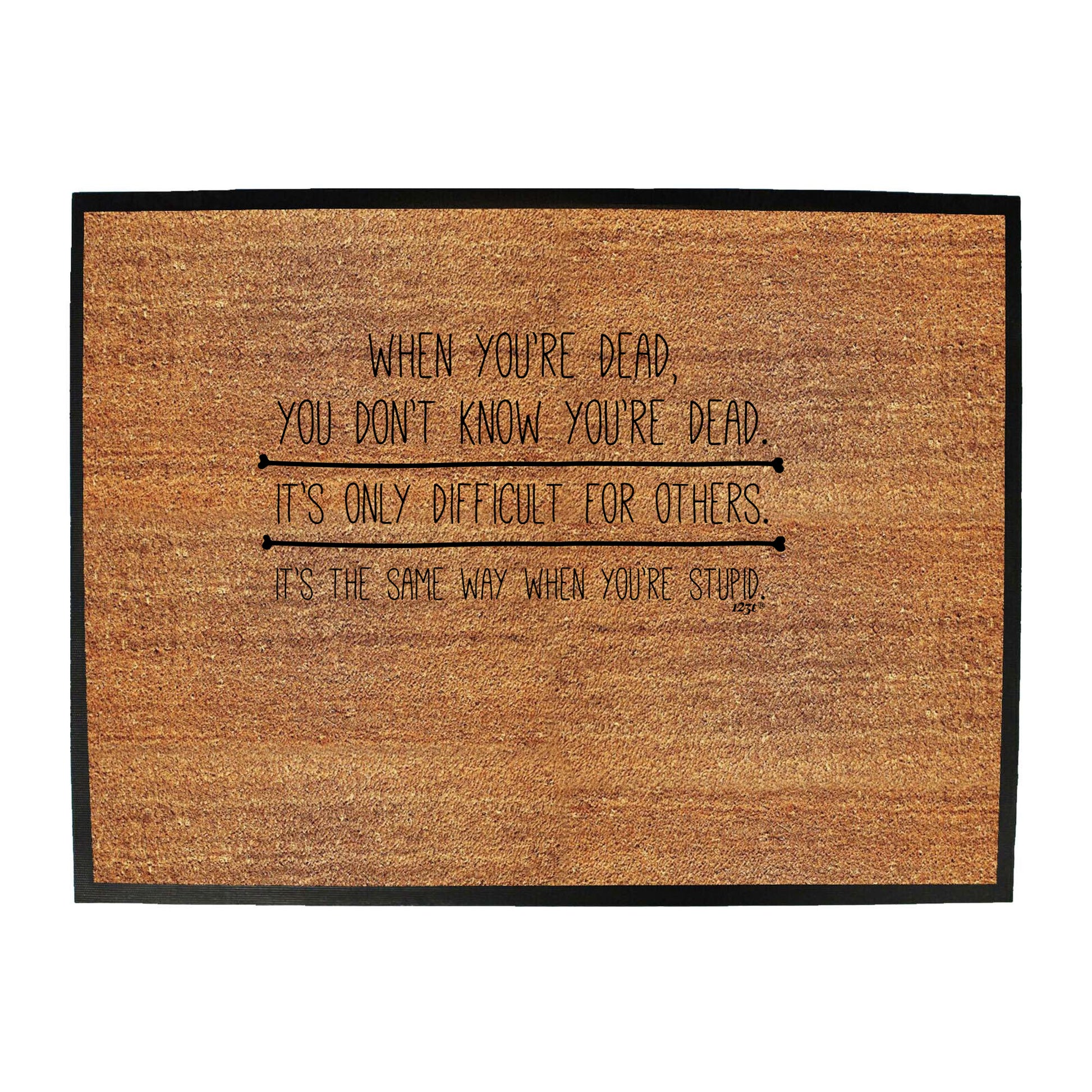 When Youre Dead You Dont Know - Funny Novelty Doormat