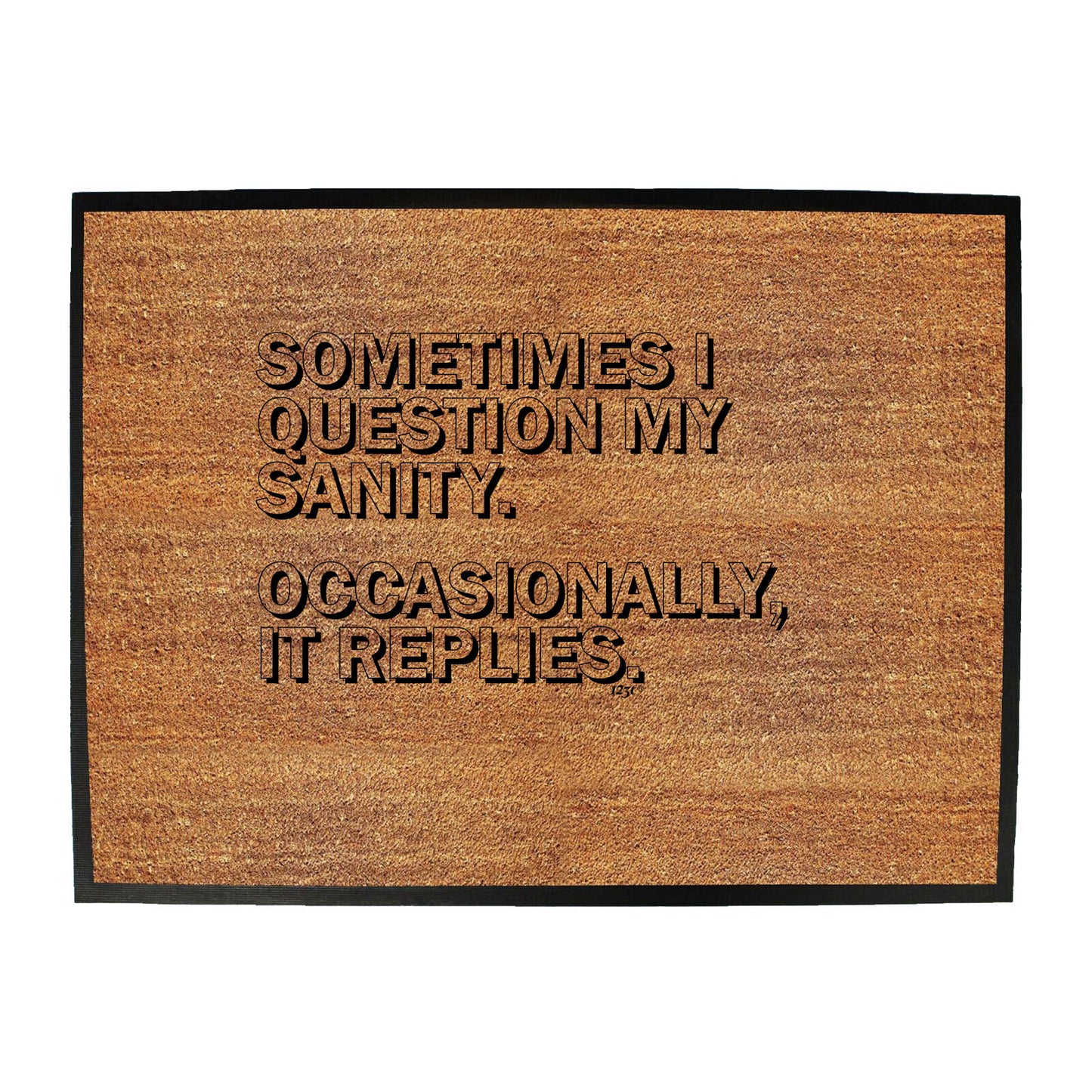 Sometimes Question My Sanity - Funny Novelty Doormat