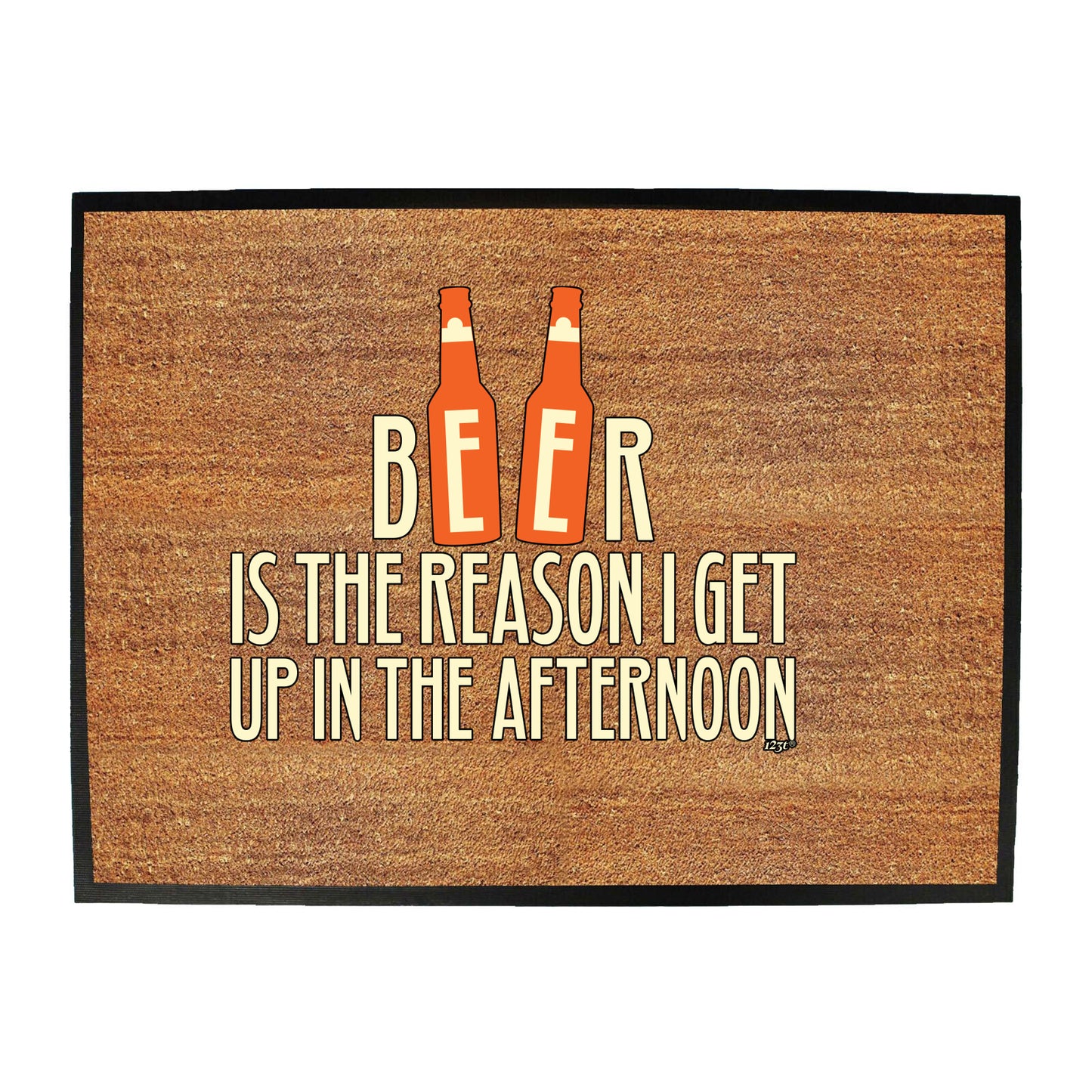 Beer Is The Reason Get Up In The Afternoon - Funny Novelty Doormat