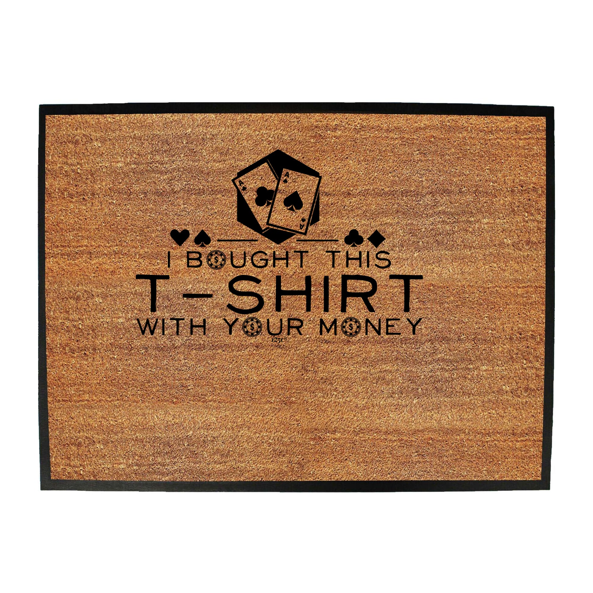 Bought This With Your Money Poker - Funny Novelty Doormat