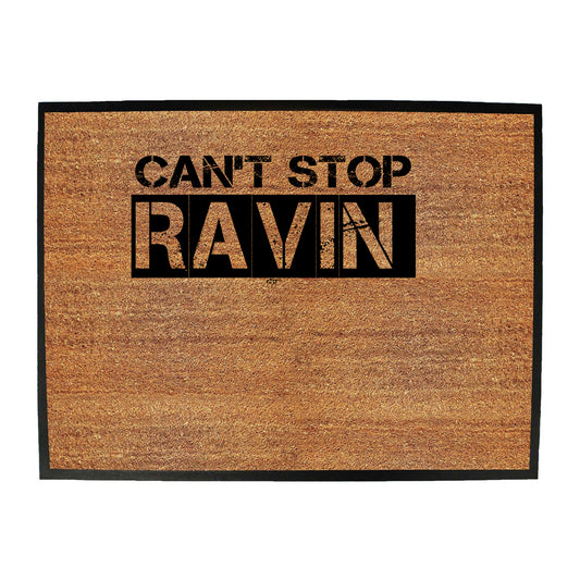 Cant Stop Raving Rave - Funny Novelty Doormat