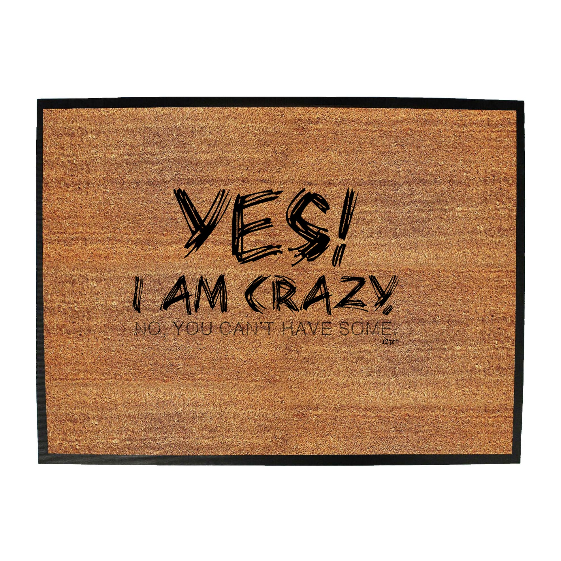 Yes I Am Crazy - Funny Novelty Doormat