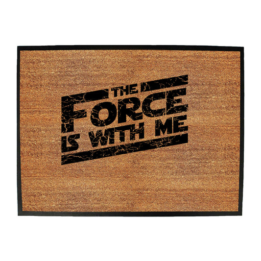 The Force Is With Me - Funny Novelty Doormat