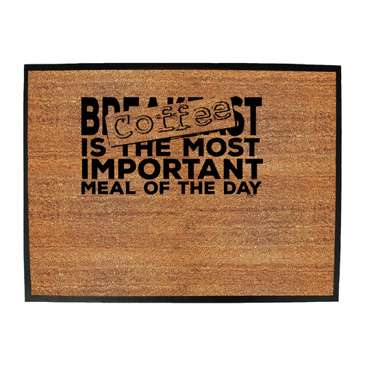 Coffee The Most Important Meal Of The Day - Funny Novelty Doormat