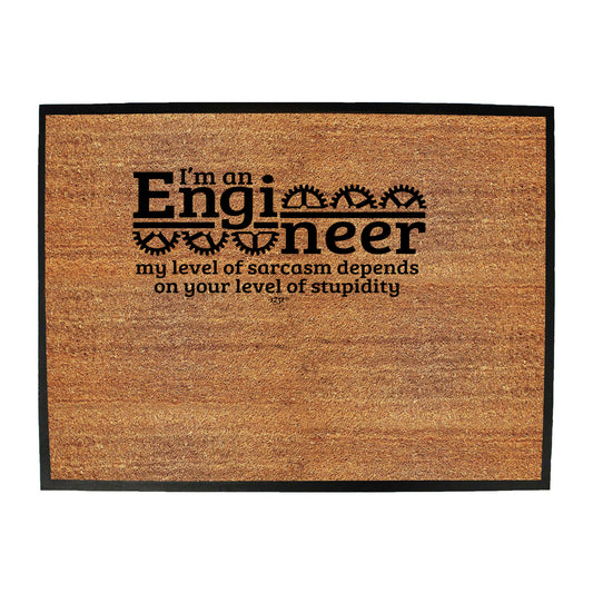 Im An Engineer My Level Of Sarcasm Depends - Funny Novelty Doormat