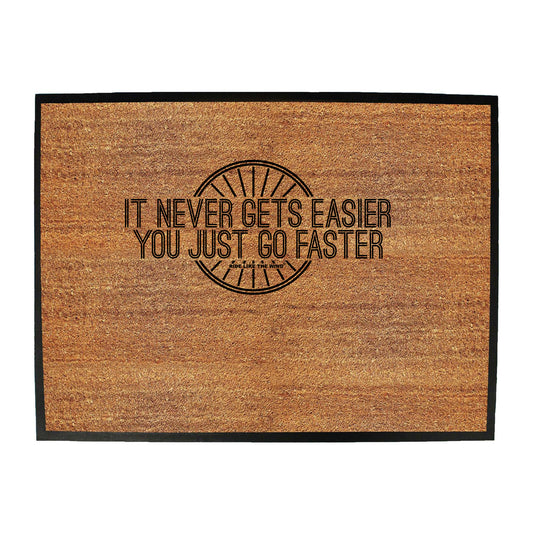 Rltw It Never Gets Easier Go Faster - Funny Novelty Doormat