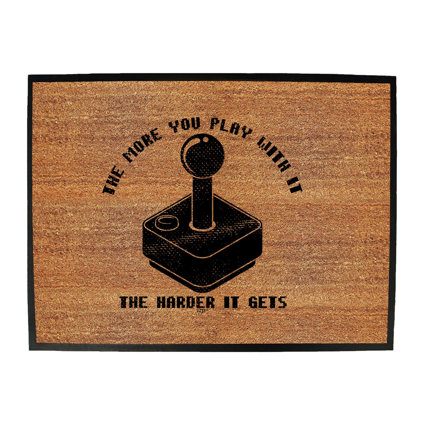 The More You Play With It The Harder It Gets - Funny Novelty Doormat