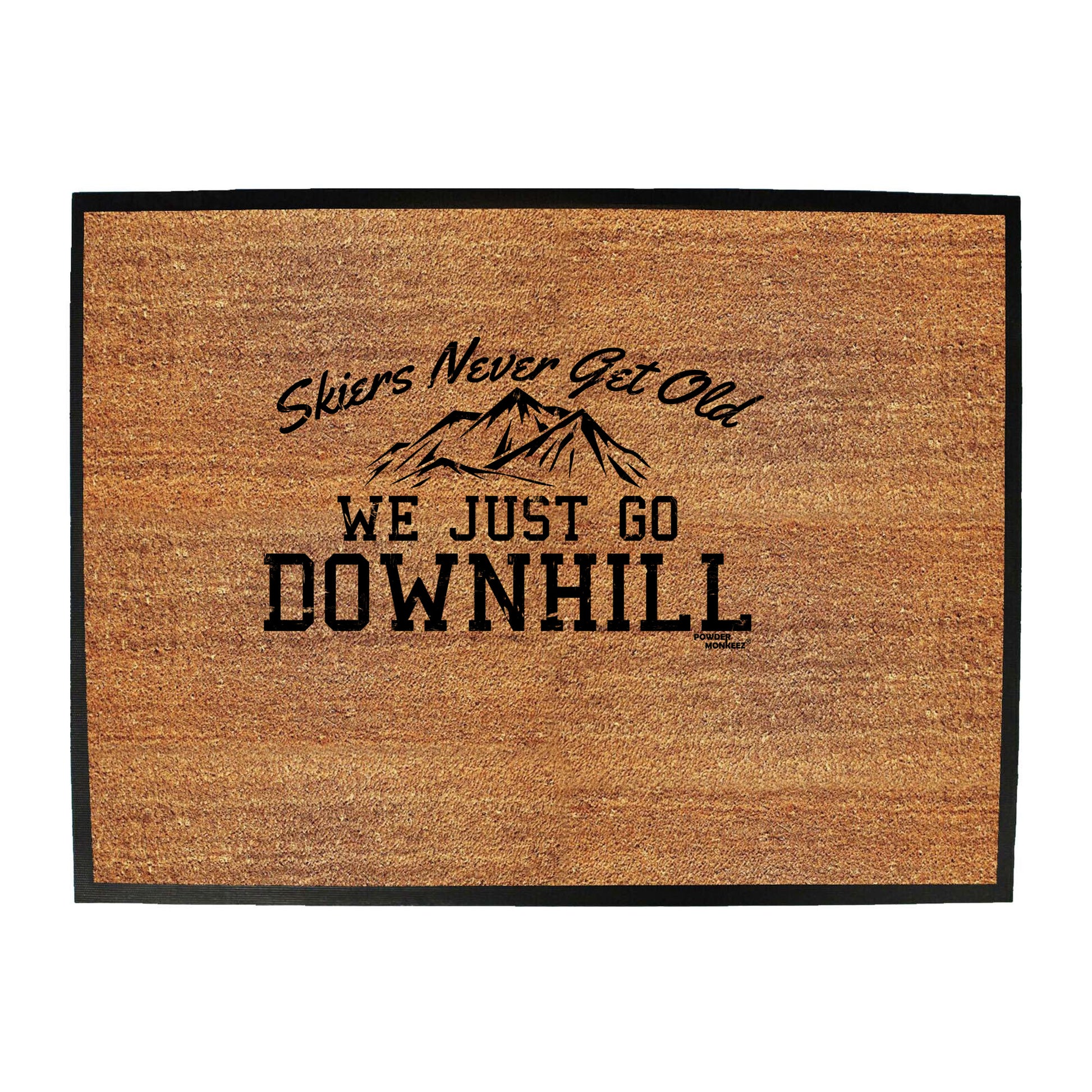 Pm Skiers Never Get Old We Just Go Downhill - Funny Novelty Doormat