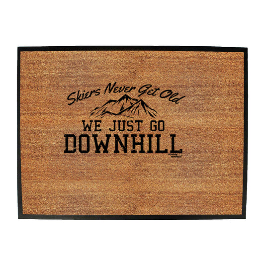 Pm Skiers Never Get Old We Just Go Downhill - Funny Novelty Doormat