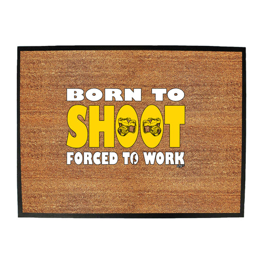 Born To Shoot - Funny Novelty Doormat