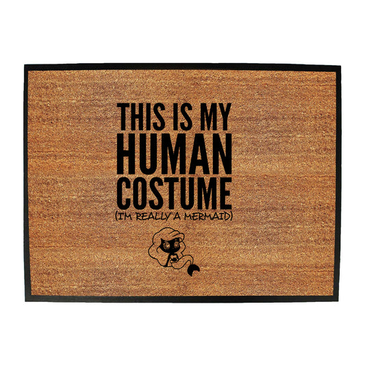 This Is My Human Costume Mermaid - Funny Novelty Doormat
