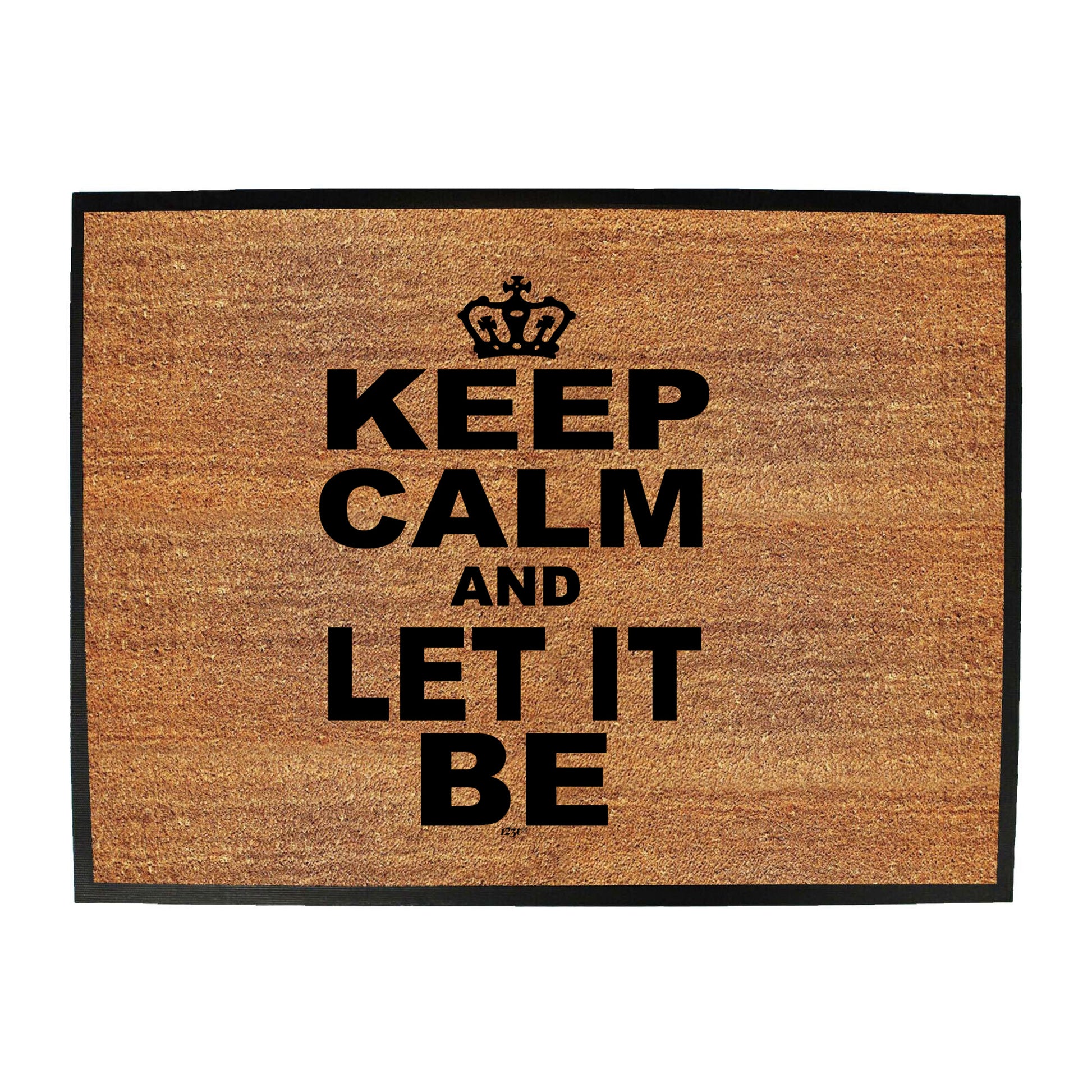 Keep Calm And Let It Be - Funny Novelty Doormat