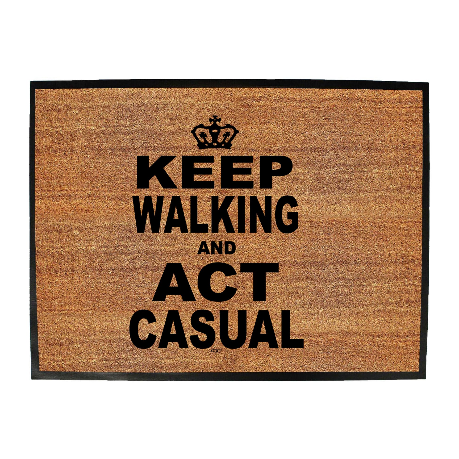 Keep Walking And Act Casual - Funny Novelty Doormat
