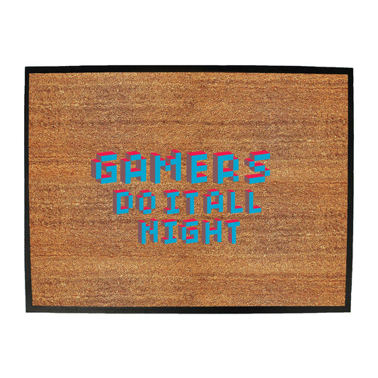 Gamers Do It All Night - Funny Novelty Doormat