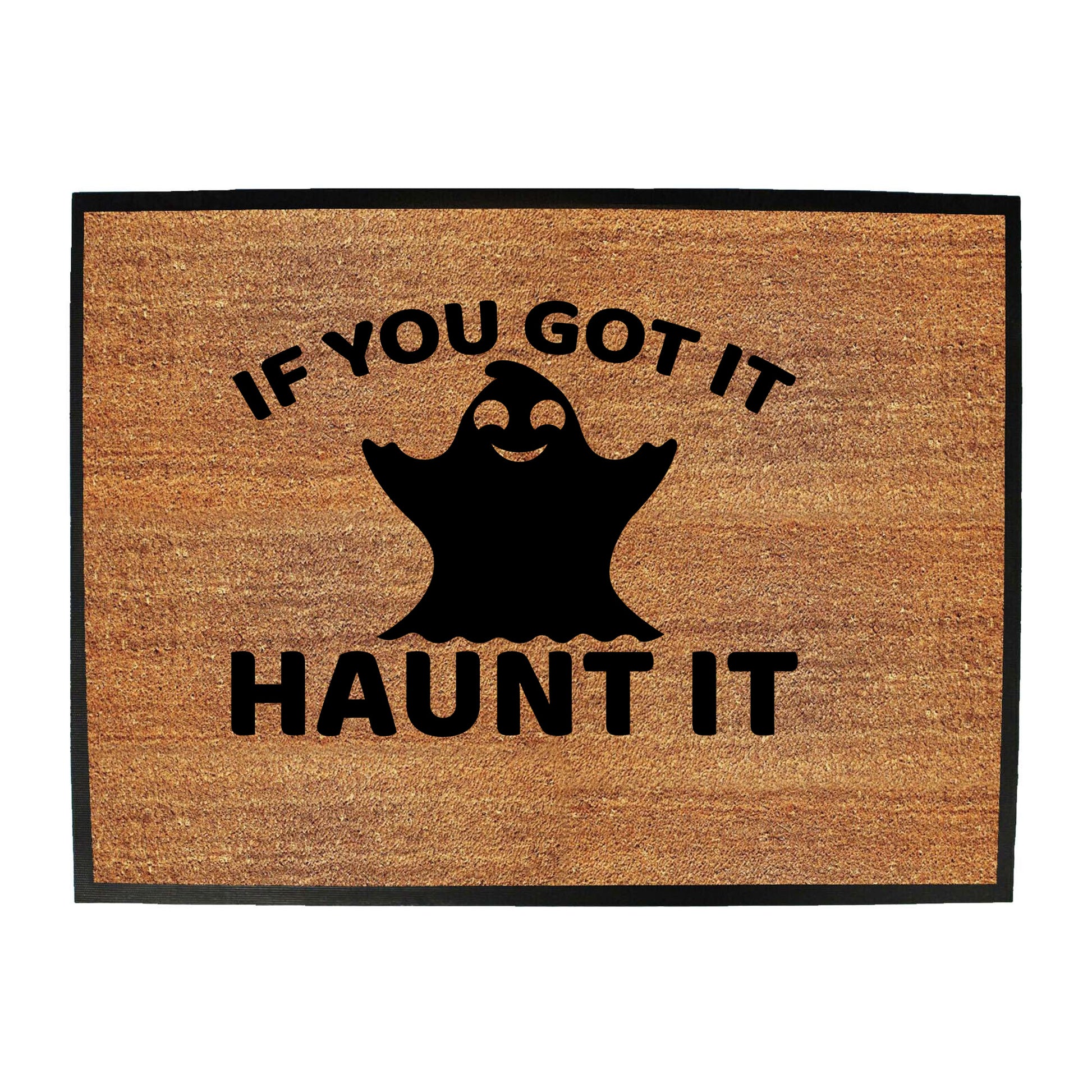 If Youve Got It Haunt It - Funny Novelty Doormat