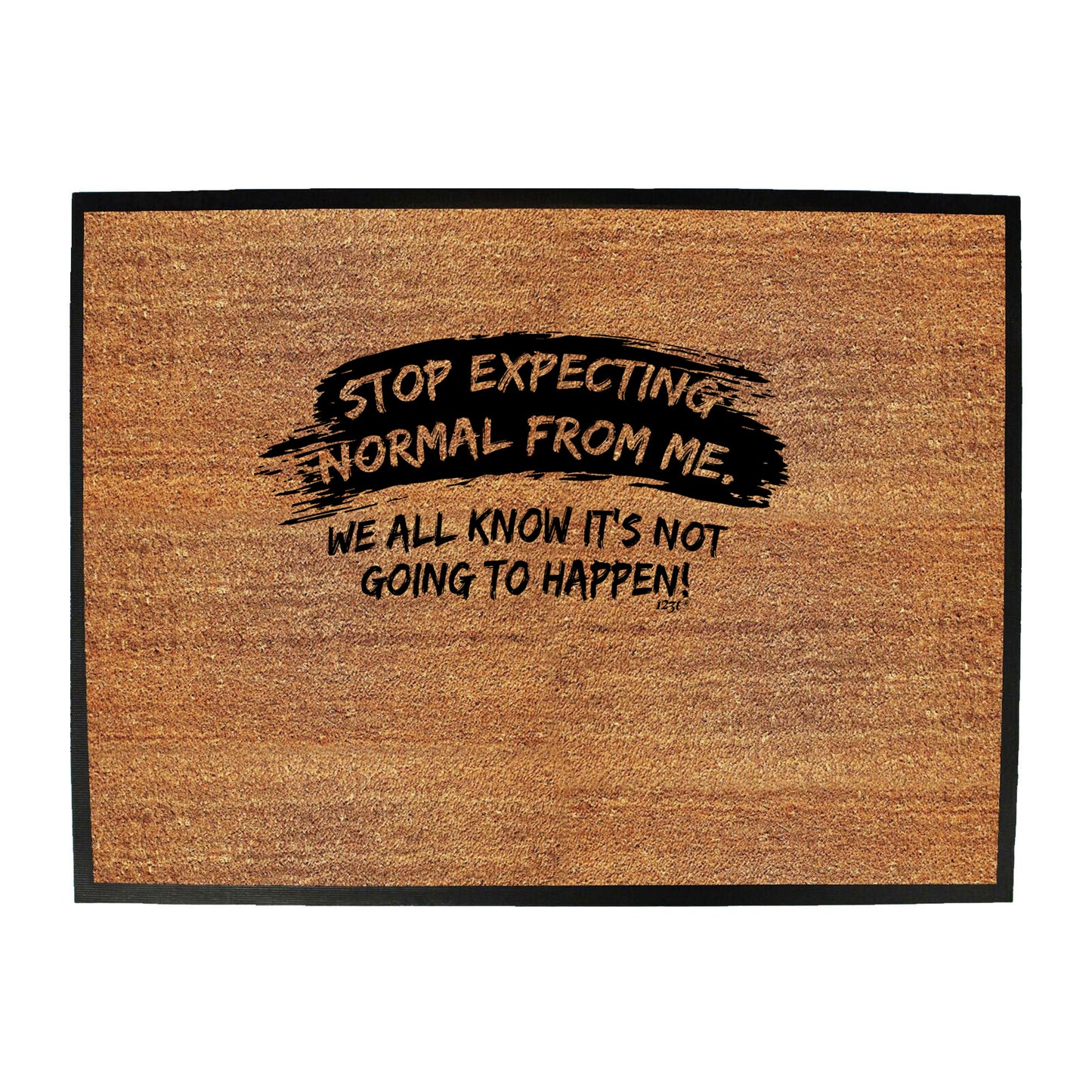 Stop Expecting Normal From Me - Funny Novelty Doormat