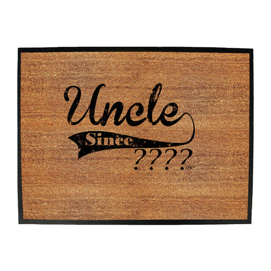 Uncle Since Your Date - Funny Novelty Doormat