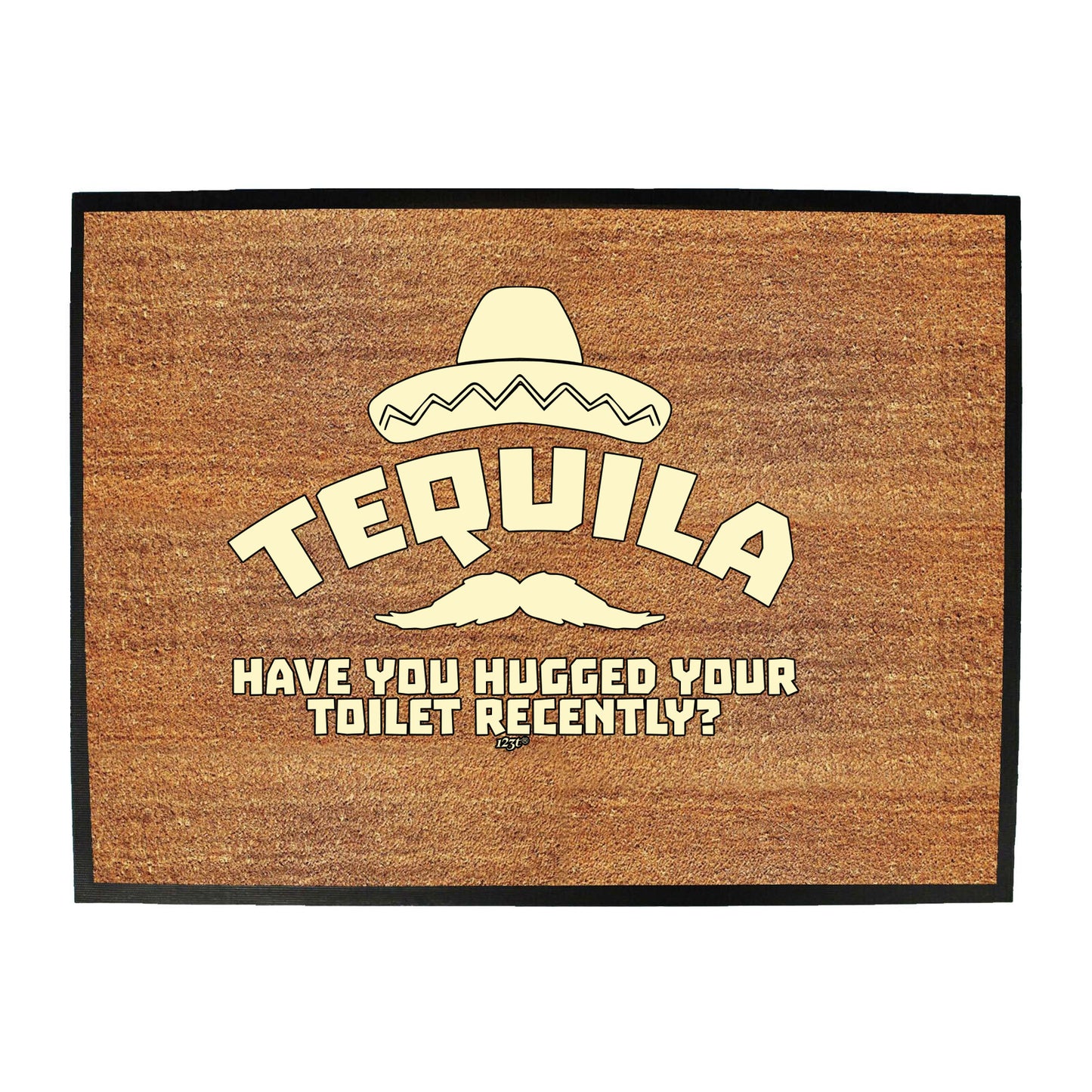 Tequila Have You Hugged Your Toilet - Funny Novelty Doormat