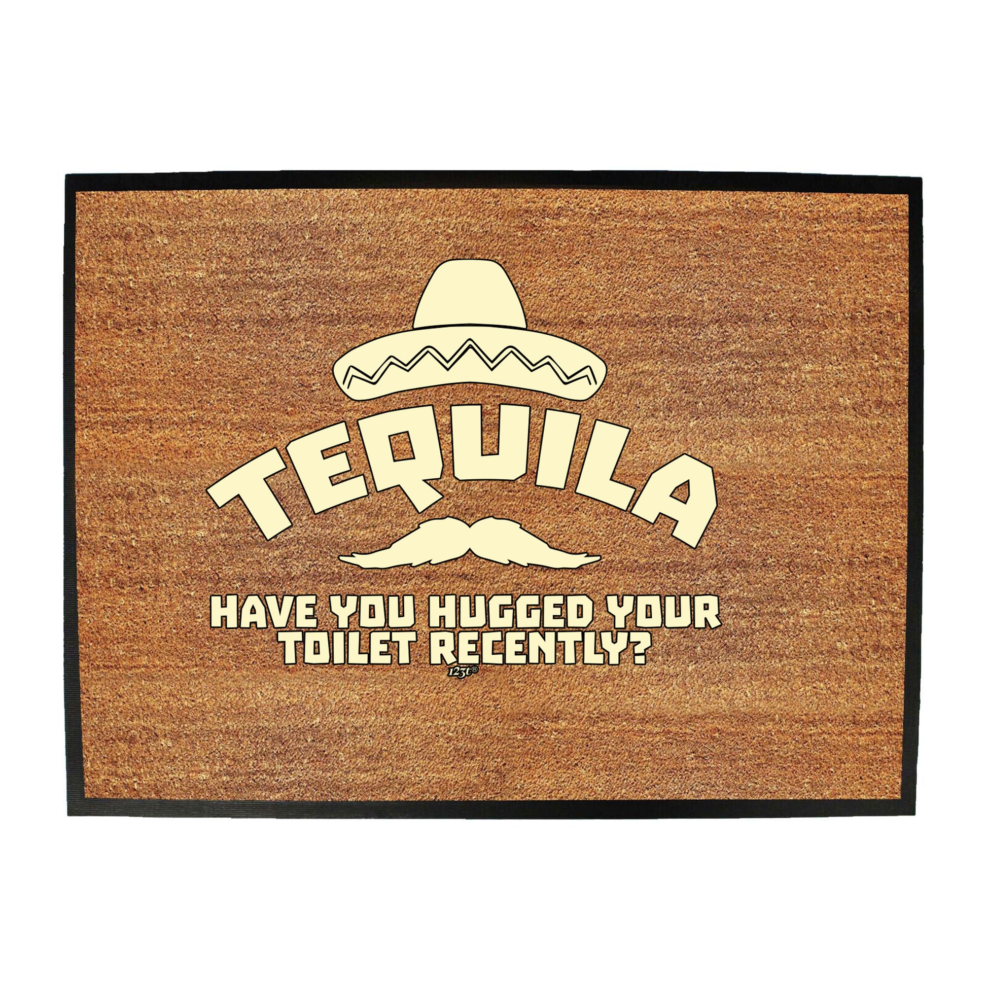 Tequila Have You Hugged Your Toilet - Funny Novelty Doormat